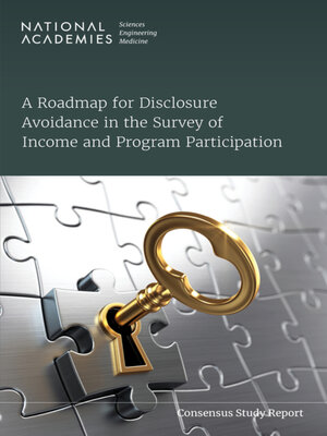 cover image of A Roadmap for Disclosure Avoidance in the Survey of Income and Program Participation